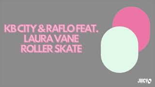 KB City & Raflo Feat. Laura Vane - Roller Skate