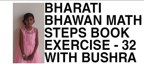 BHARATI BHAWAN MATH STEPS BOOK EXERCISE - 32 WITH BUSHRA