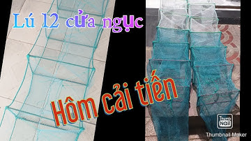 Cung cấp lú 12 cửa ngục lưới Thái Lan dính nhiều cá tôm. hôm cải tiến đã vào là không ra