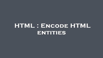 HTML : Encode HTML entities