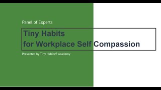 Tiny Habits for Workplace Self Compassion Panel Discussion