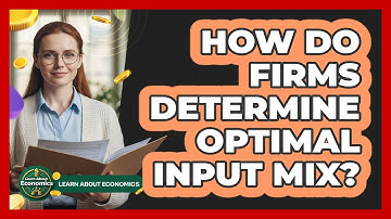 How Do Firms Determine Optimal Input Mix?