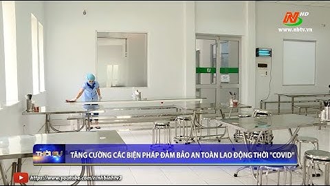 Tăng cường các biện pháp đảm bảo an toàn lao động thời "Covid"
