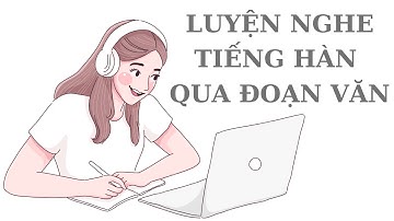 🎧Luyện Nghe Tiếng Hàn Qua Đoạn Văn Ngắn #3