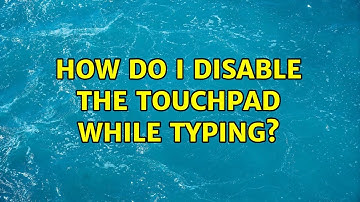 Ubuntu: How do I disable the touchpad while typing? (4 Solutions!!)