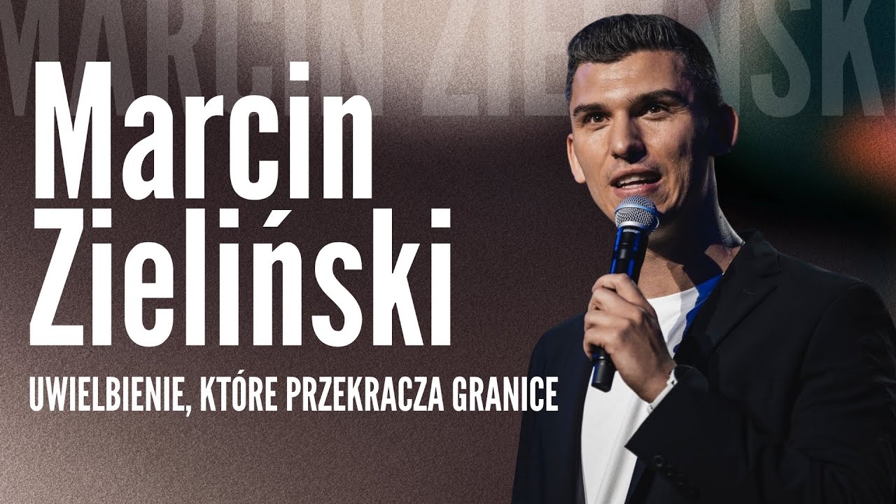 Uwielbienie, które budzi życie | Marcin Zieliński - Moc Uwielbienia