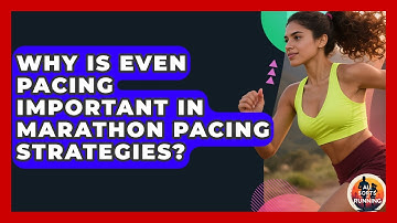 Why Is Even Pacing Important in Marathon Pacing Strategies? - All Sorts Of Running