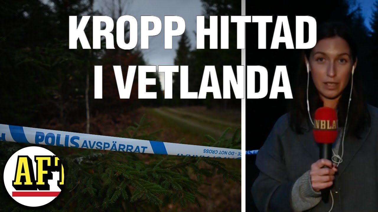 Kropp hittad i Vetlanda - Aftonbladet på plats