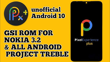 Pixel experience plus Android 10 fastest GSI rom for Nokia 3.2 & All Android project treble devices