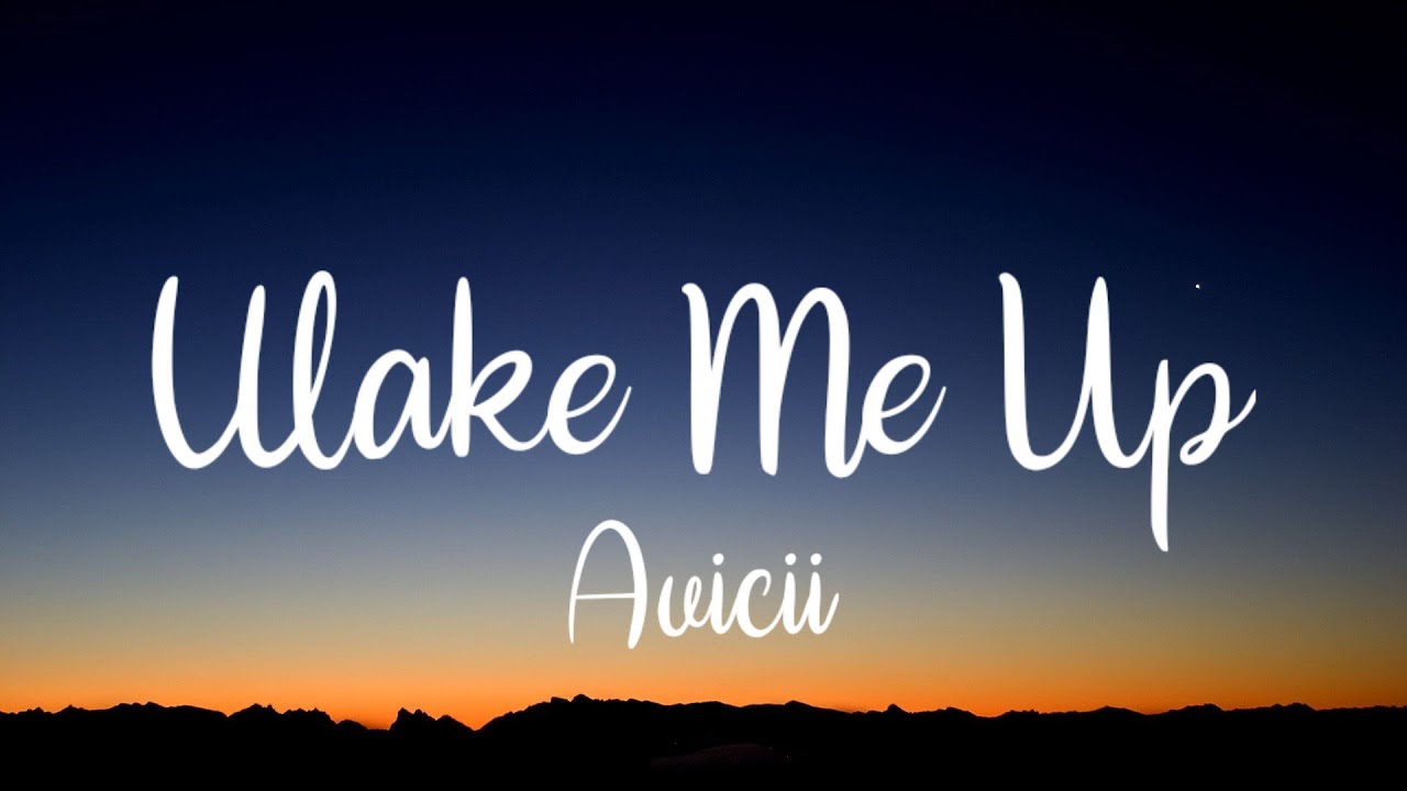 Avicii - Wake Me Up (Lyrics) - YouTube