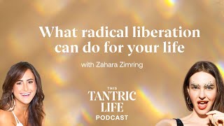 What Radical Liberation Can Do For Your Life with Zahara Zimring | 32