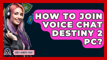 How To Join Voice Chat Destiny 2 PC? - Video Gamers Vault