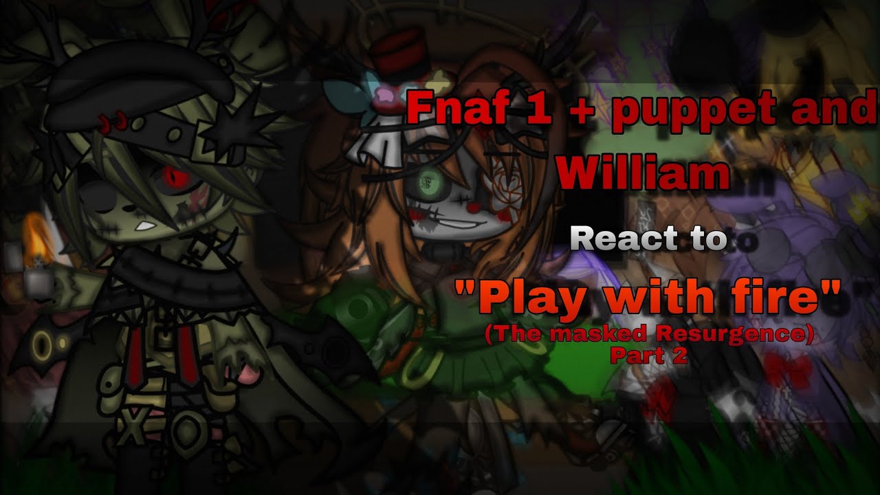 Fnaf 1 + Puppet and William react to "Play with fire" | Part 2 | Fnaf | Shadow ZN