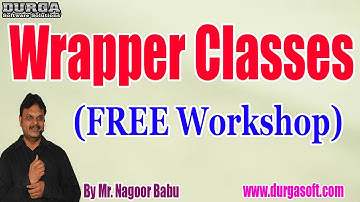Wrapper Classes (FREE Workshop) tutorials || by Mr. Nagoor Babu On 07-03-2021 @11AM IST