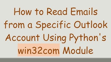 How to Read Emails from a Specific Outlook Account Using Python