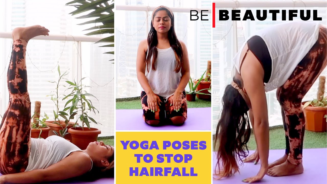 3 Yoga Asanas To Prevent Hair Fall and Promote Hair Growth | Yoga for Hair  Care | Be Beautiful - YouTube