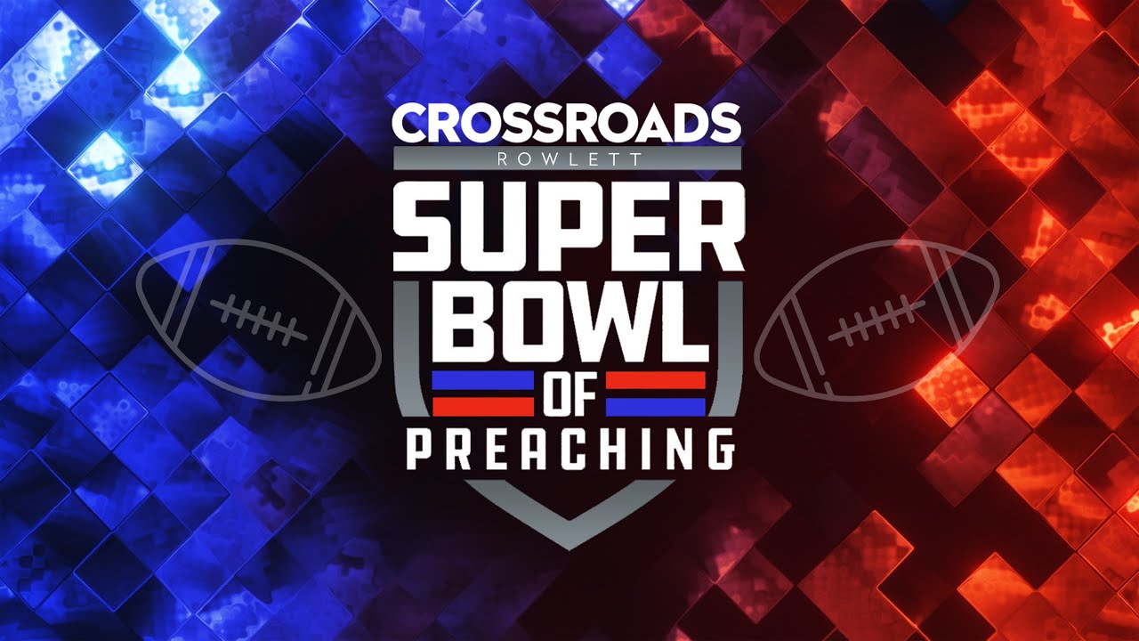 Crossroads Church Super Bowl of Preaching VI YouTube