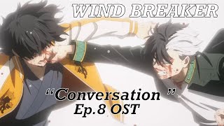 WIND BREAKER  “Conversation” OST Ep 8.