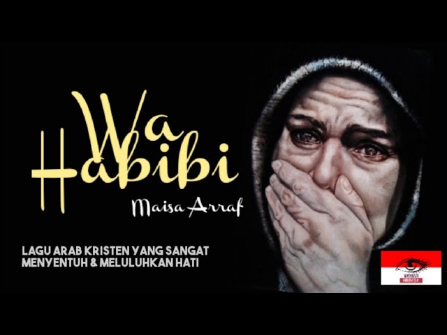 WA HABIBI (Maisa Arraf) Lagu Kristen Arab yang Sangat Menyentuh dan Meluluhkan Hati class=