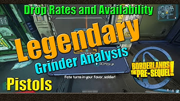 Borderlands The Pre Sequel | Grinder Analysis | Legendary Pistol | Drop Rate Analysis