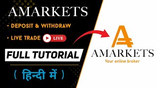 AMarkets Broker Full Tutorial in Hindi | How To Deposit Withdraw &amp; Trade With Amarkets