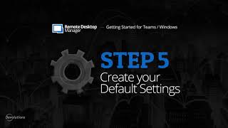 getting started for teams with remote desktop manager - step 5: create your default settings