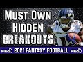 Must Own Hidden Breakout Players! | 2021 Fantasy Football Advice