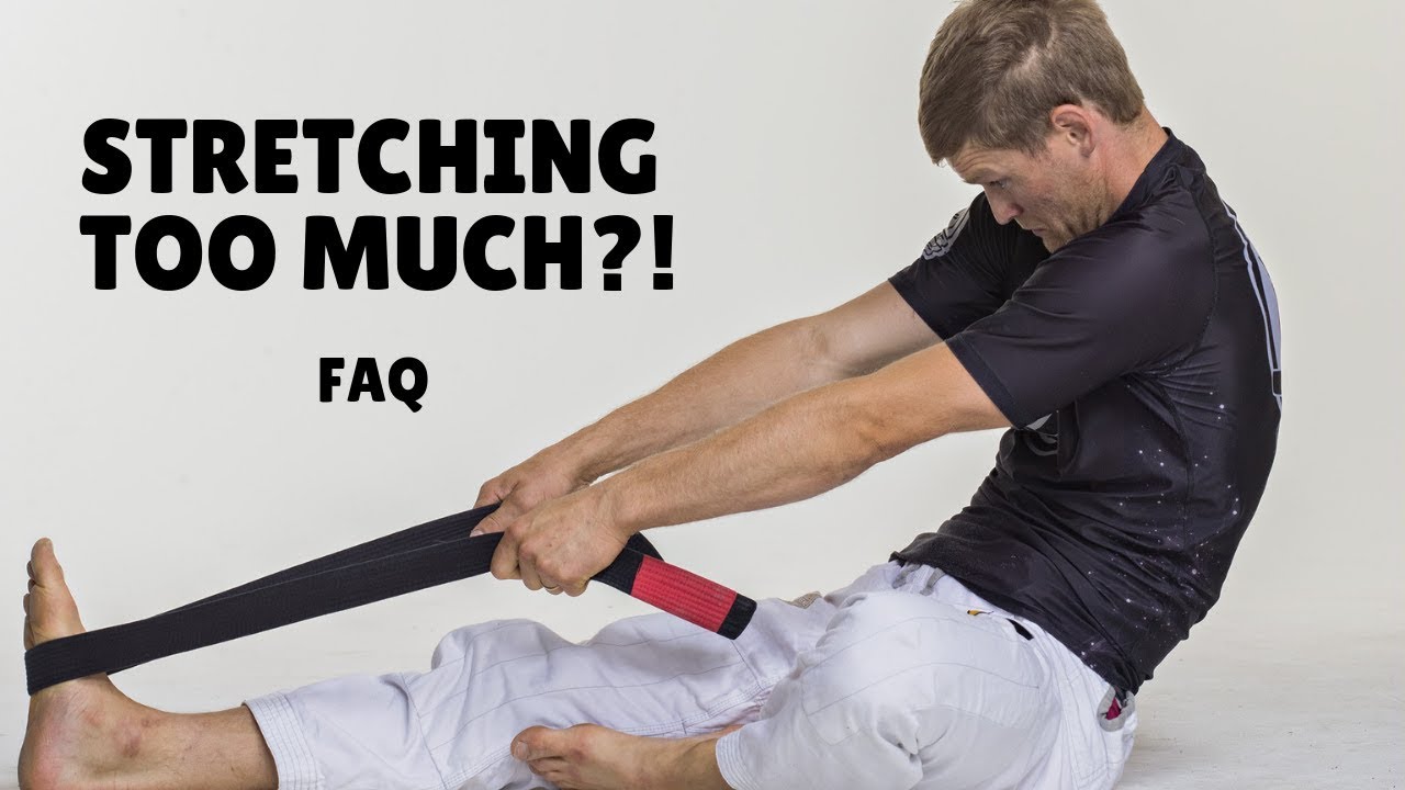 What if I'm stretching too much? FAQ YouTube