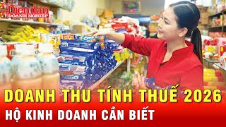 Doanh thu tính thuế 2026 – Mọi hộ kinh doanh cần biết ngay | Tin tức 24h
