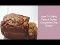 How To Make Peanut Butter Chocolate Chip Bread  | Quick Bread