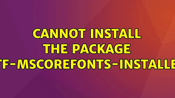 Ubuntu: Cannot install the package ttf-mscorefonts-installer (4 Solutions!!)