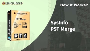 SysInfo PST Merge Tool – Merge/Combine multiple Outlook PST files into single PST file