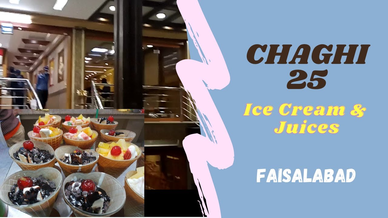 Chaghi 25 Ice Cream & Juices Faisalabad Review Satiyana Road Branch