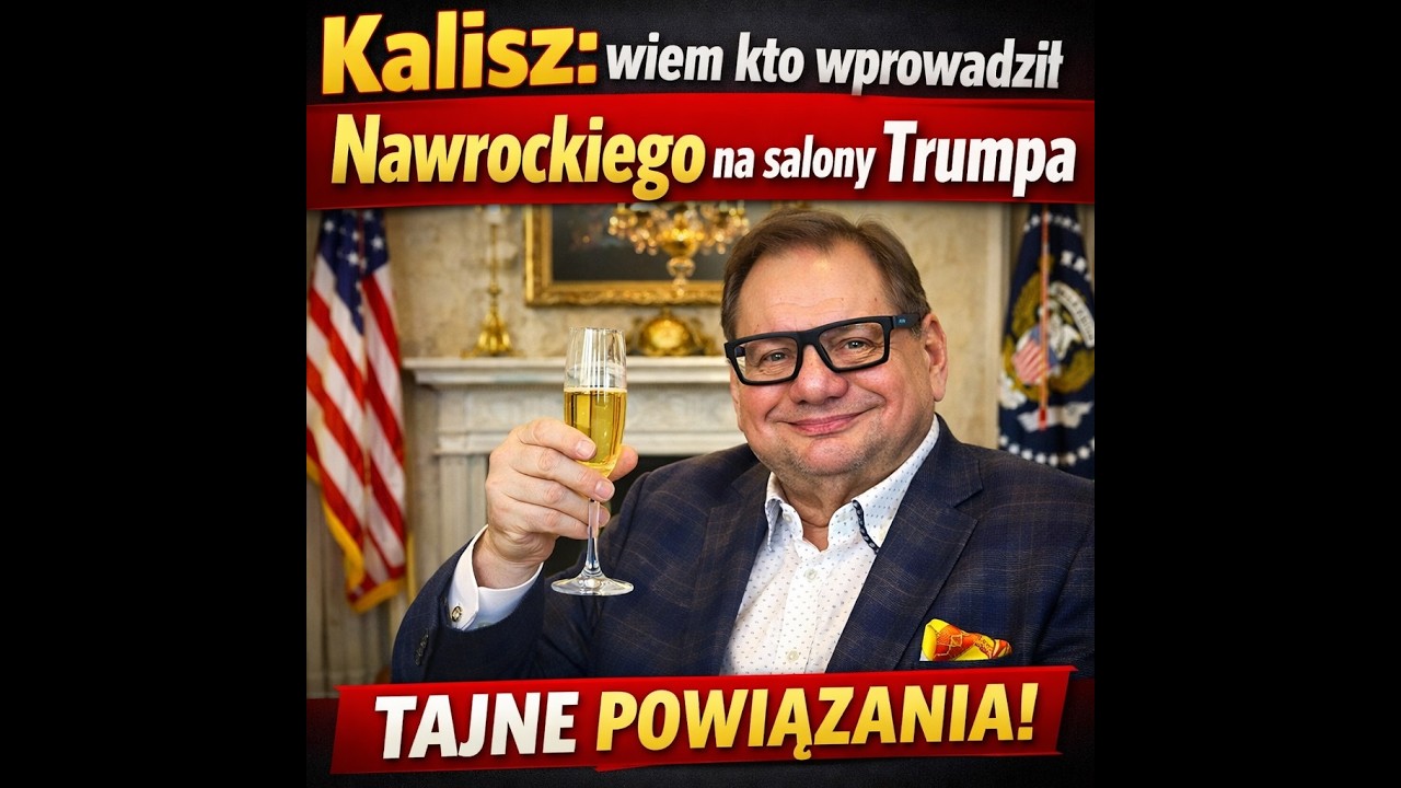 Kalisz: wiem kto wprowadził Nawrockiego na salony Trumpa