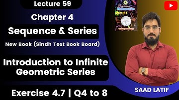 First Year Math New Book | Lecture 59 | Exercise 4.7 | Introduction to Infinite Geometric Series