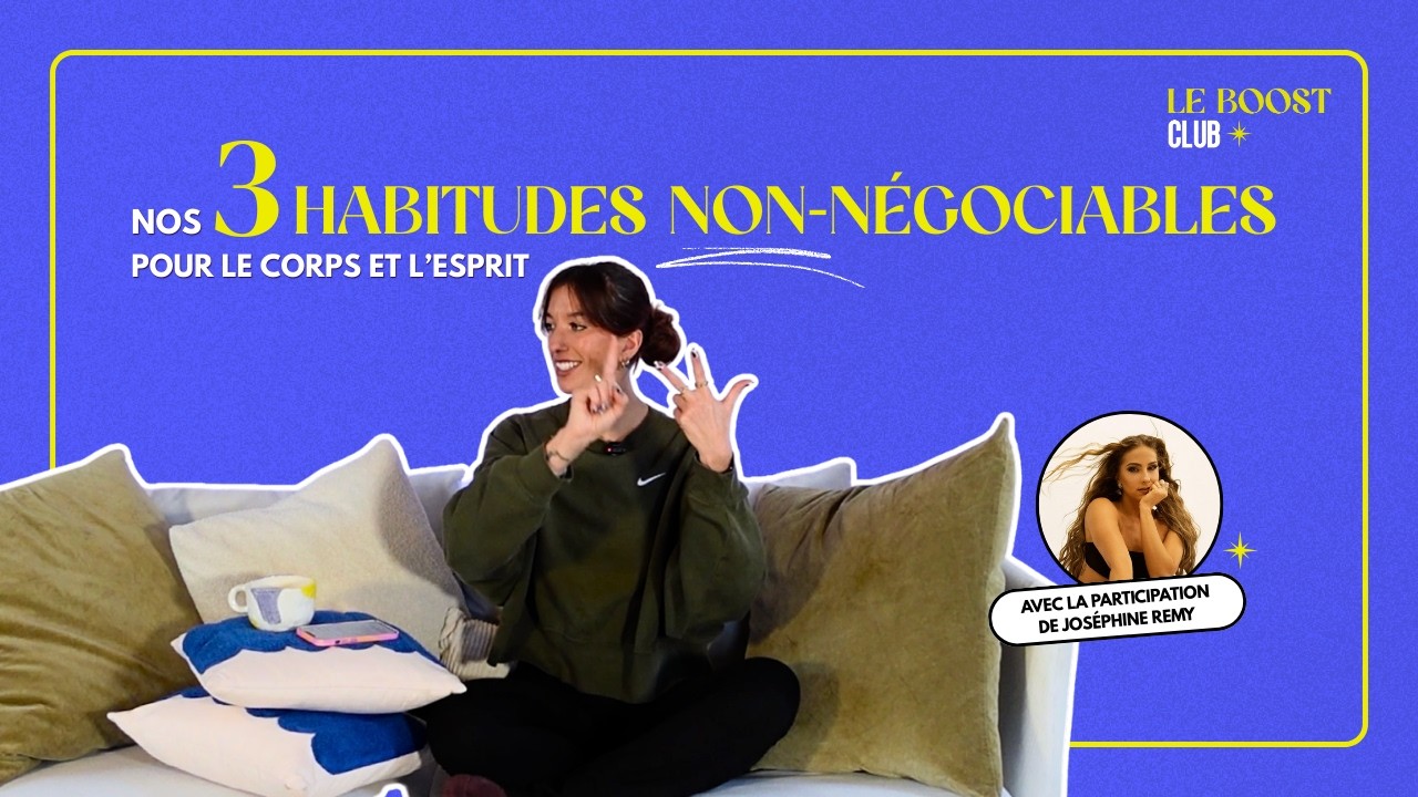 Nos 3 habitudes non-négociables pour le corps et l’esprit