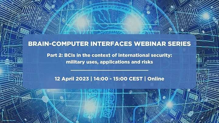 Brain-Computer Interfaces Webinar Series, Part 2: BCIs In The Context Of International Security