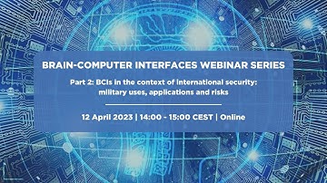 Brain-Computer Interfaces Webinar Series, Part 2: BCIs In The Context Of International Security