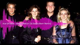 Ace Of Base - Happy Nation |Dj Sasha Born Remix| (Sound Pyramid)