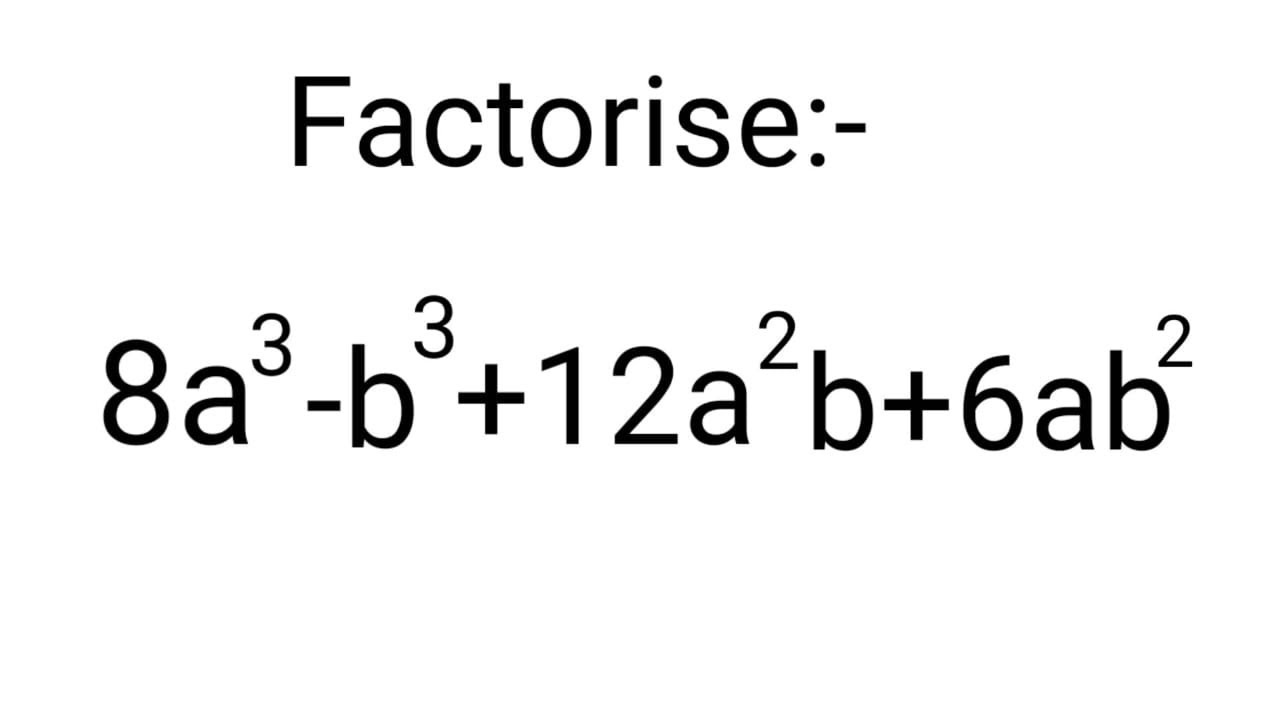 Factorise:- 8a cube minus b cube minus 12 a square b plus 6ab square ...