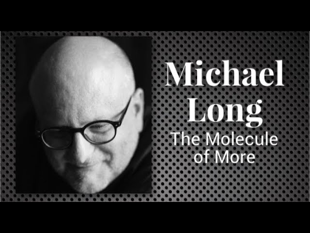 Michael Long: The Molecule of More ( Dopamine ) - Author, Writer