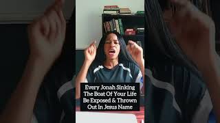 May The Jonah's Sinking Your Boat Be Exposed and Thrown Out . #powerofprayer