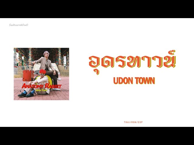 ANATOMY RABBIT - Udon Town ( อุดรทาวน์ ) (Esp|Rom|Thai Lyrics) + ENG class=