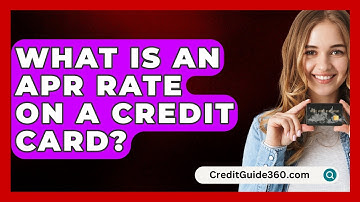 What Is An APR Rate On A Credit Card? - CreditGuide360.com