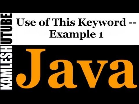 Java Programming -- Part 16 -- Use of This Keyword -- Example 1
