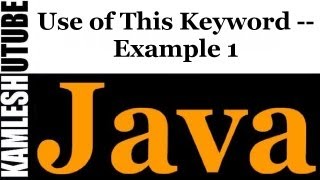 Java Programming -- Part 16 -- Use of This Keyword -- Example 1
