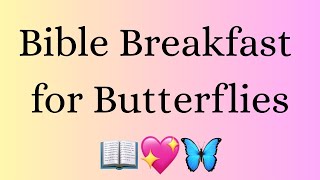 Bible Breakfast for Butterflies, Episode 31: "My Alabaster Box"
