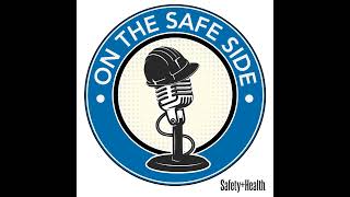 On the Safe Side podcast Episode 57: Post-disaster worker safety and combustible dust