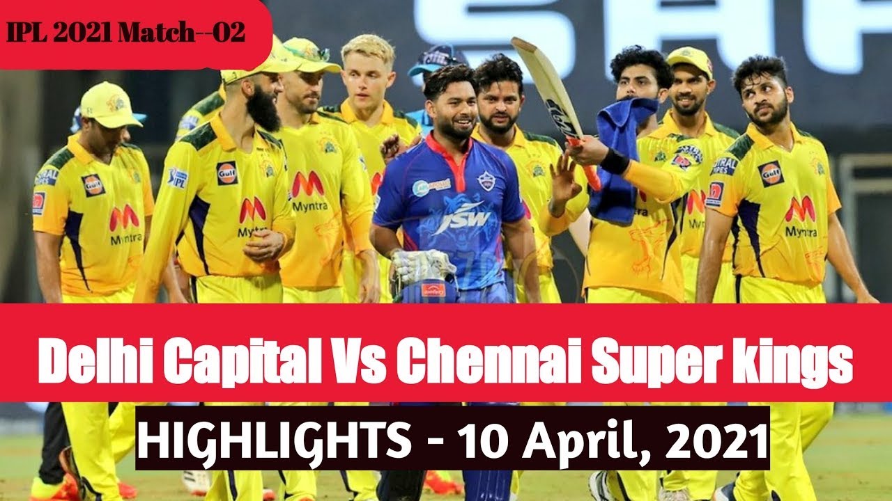 IPL 2021 Highlights DC Vs CSK Match N 2 IPL 2021 Highlights Today Match ...