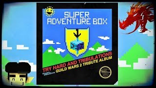 Try Hard and Tribulations - A Guild Wars 2: Super Adventure Box Tribute Album